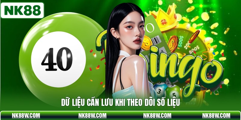 Dữ liệu cần lưu khi theo dõi số liệu