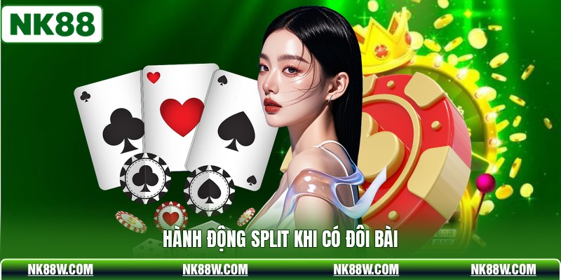 Hành động split khi có đôi bài