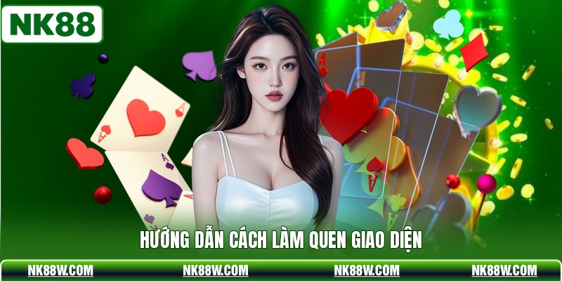 Hướng dẫn cách làm quen giao diện