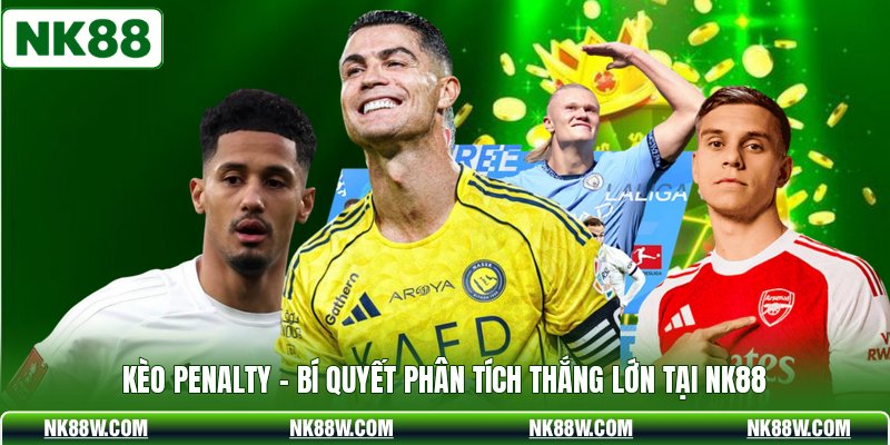 Kèo Penalty - Bí Quyết Phân Tích Thắng Lớn Tại NK88