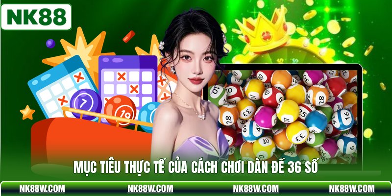 Mục tiêu thực tế của cách chơi dàn đề 36 số