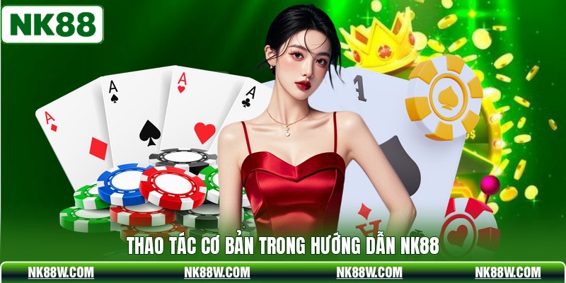 Thao tác cơ bản trong hướng dẫn NK88