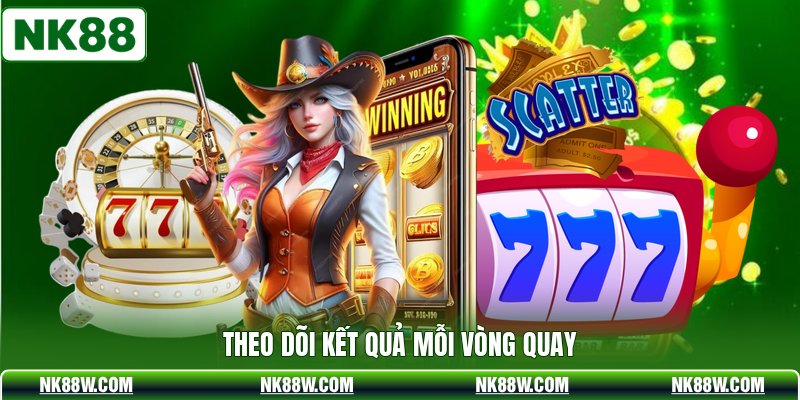 Theo dõi kết quả mỗi vòng quay